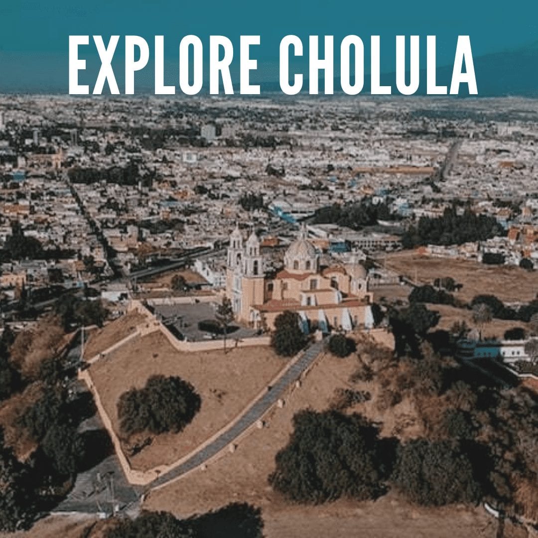 Explore Cholula