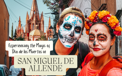 Experiencing the Magic of San Miguel de Allende: A Día de los Muertos Adventure