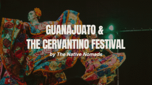 Guanajuato and Cervantino Festival