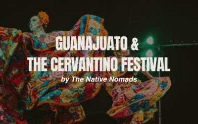 Guanajuato & the Cervantino Festival: A Cultural Journey Through Mexico’s Heart